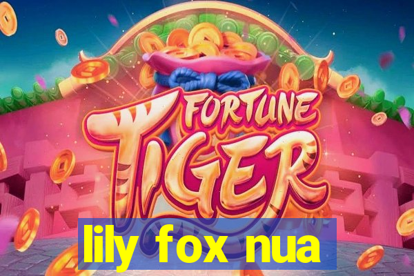 lily fox nua
